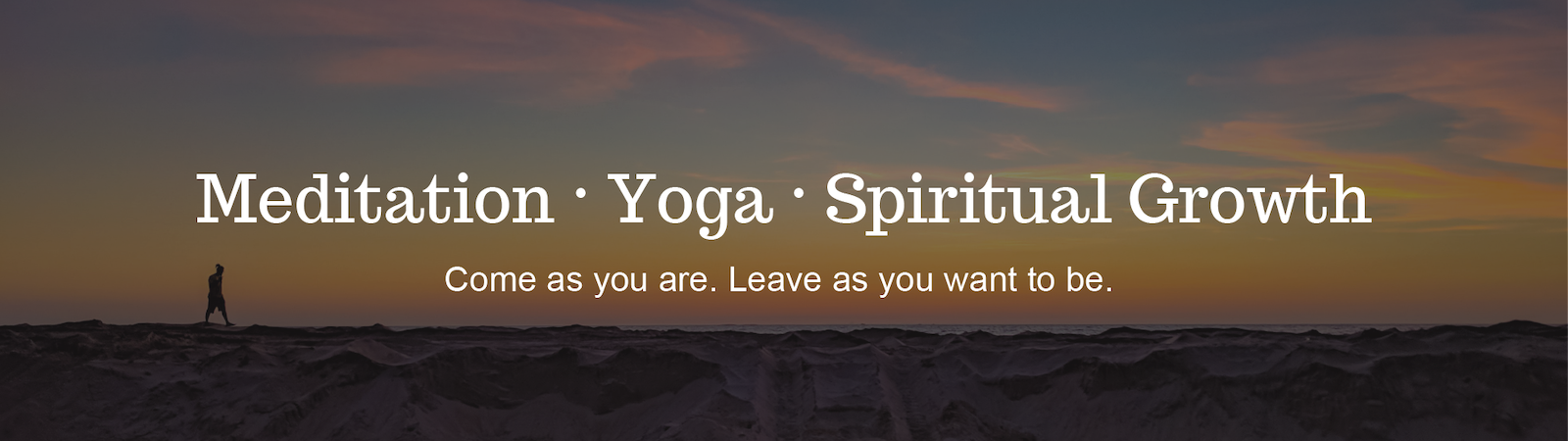 Meditación - Yoga - Crecimiento espiritual Ven tal como eres.  Deja como quieras ser